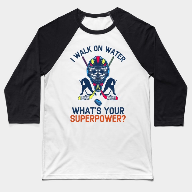 I Walk On Water What's Your Superpower Funny Hockey Baseball T-Shirt by DragonTees